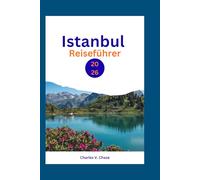 Istanbul Reiseführer 2026: Entdecken Sie das Beste von Istanbul: Expertentipps, Geheimtipps und Sehenswürdigkeiten, die Sie unbedingt gesehen haben müssen