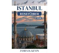 ISTANBUL REISEFÜHRER 2026: Entdecken Sie das zeitlose Erbe und die modernen Wunder der Stadt für jeden Reisendentyp