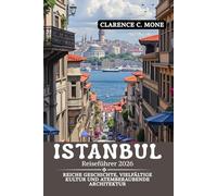 Istanbul Reiseführer 2026: Reiche Geschichte, vielfältige Kultur und atemberaubende Architektur