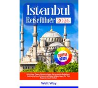 Istanbul Reiseführer 2026: Wichtige Tipps, Geheimtipps, Sehenswürdigkeiten, Kulinarisches, Reisevorschläge & Spartipps für Top Resorts nach Türkei