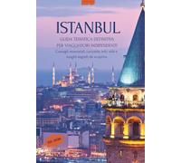 Istanbul - Rotte Segrete: Guida d’Autore con Percorso Essenziale + Cartografia Emotiva, quartieri da scoprire e gite fuori porta