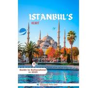 ISTANBUL’S HEART: Guide to Sultanahmet in 2025