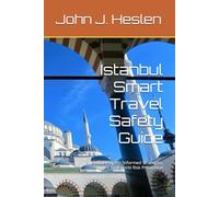 Istanbul Smart Travel Safety Guide: Local Insights. Informed Strategies, and Real-world Risk Prevention (AllSourceTravel.com - Smart Travel Safety Guides)