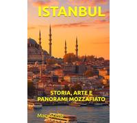 ISTANBUL: STORIA, ARTE E PANORAMI MOZZAFIATO