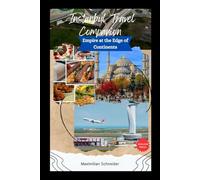 Istanbul Travel Companion: Empire at the Edge of Continents: Your Guide to Bazaars, Palaces, and Crossroads of Civilization (Wanderwise: The Ultimate Global Travel Guide Series)