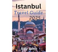 Istanbul Travel Guide 2025