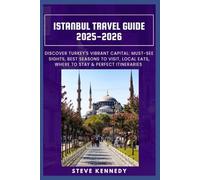 Istanbul Travel Guide 2025-2026: Discover Turkey's Vibrant Capital: Must-See Sights, Best Seasons to Visit, Local Eats, Where to Stay & Perfect Itineraries