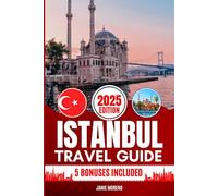 Istanbul Travel Guide 2025: Discover Istanbul’s Top Attractions, Hidden Gems, Cultural Highlights, Timely Itineraries, and Budget-Friendly Hacks for Every Traveler