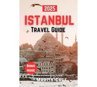 ISTANBUL TRAVEL GUIDE 2025: Insider Insights and Smart Planning for Confident Travel