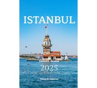 ISTANBUL TRAVEL GUIDE 2025 (Pathfinders: Ultimate Travel Guides)