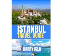 ISTANBUL TRAVEL GUIDE 2026-2026: The Best Time to Visit, Top Places to Explore, and Everything You Need to Know Before You Go