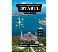 Istanbul Travel Guide 2026-2027: Discover the City’s History, Markets, and Waterfront Wonders (Journey to Hidden Gems in Comfort)