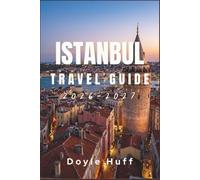 Istanbul Travel Guide 2026-2027: Palaces, Bazaars, Bosphorus Crossings, and the Asian Side, with Transit Cards, Opening Hours, and Where Locals Actually Eat