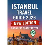 Istanbul Travel Guide 2026: Essential Insights and Practical Knowledge with Everything You Need to Know for a Seamless Journey. (Globetrotter Travel Series)