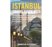 ISTANBUL TRAVEL GUIDE 2026 (FULL COLOR): Discover The Best Landmarks, Delicious Turkish Cuisine, And Insider Tips For Exploring Like A Local (Explorer’s Travel Guides)
