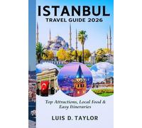 ISTANBUL TRAVEL GUIDE 2026: Top Attractions, Local Food & Easy Itineraries