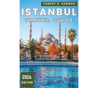 ISTANBUL TRAVEL GUIDE 2026: Walk Like a Local with Neighborhood Insights, Food Culture, Ferries, Hidden Corners, and Smart Itineraries (Local Insight Travel Guides)
