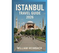 Istanbul Travel Guide 2026: Your Complete Insider’s Guide to Exploring Istanbul’s History, Culture, Cuisine, Attractions, and Hidden Gems