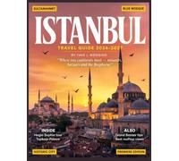 ISTANBUL TRAVEL GUIDE 2027 (FULL COLOR): Enjoy unforgettable Istanbul day trips, waterfront escapes, cultural treasures, and breathtaking city views, including local festivals and Bosphorus viewpoints