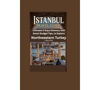 ISTANBUL TRAVEL GUIDE: Ultimate 5-Days Itinerary with Smart Budget Tips to Explore Northwestern Turkey Like a Pro