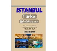 Istanbul Türkei Reiseführer 2026: Was man sehen, wohin man gehen, was man essen und wie man die Stadt wie ein Einheimischer erlebt.