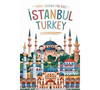 Istanbul Turkey Travel Journal for Kids: With Prompts to Record Your Big Adventures