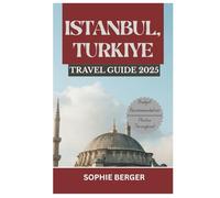 ISTANBUL, TURKIYE TRAVEL GUIDE 2025: Discover the city’s Top Landmark and Hidden Gems