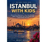 ISTANBUL WITH KIDS: How to Plan a Heat-Smart, 7-Day Trip with Kids - Sights, Food, Ferries, and a Self-Guided Walk Across Europe and Asia