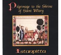 Istanpitta Early Music Ensemble - Pilgrimage to the Shrine of Saint Mary (UK Import)
