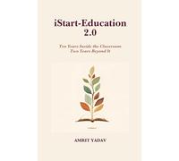 iStart-Education 2.0: Ten Years Inside, Two Years Outside Reimagining Education