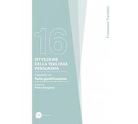 Istituzione della teologia persuasiva. Sulla giustificazione (Vol. 16)