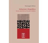Istituzioni e biopolitica. Norma e plasticità tra Foucault e Malabou (Contropoteri)