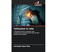 Istituzioni in rete: L'istruzione tecnica e superiore nella configurazione territoriale dello Stato del Mato Grosso do Sul (Brasile)