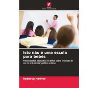 Isto não é uma escola para bebés: Pressupostos baseados no défice sobre crianças de cor no pré-escolar público urbano
