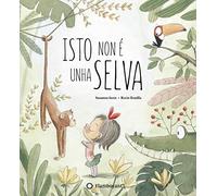 Isto Non é unha Selva (Libro Infantil en gallego, Autoconocimiento, Emociones) (Susanna Isern & Rocio Bonilla)