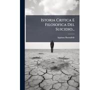 Istoria Critica E Filosofica Del Suicidio...