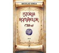 Istoria romanilor Vol.3: Ctitorii - Nicolae Iorga, Editie in limba romana