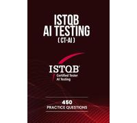 ISTQB AI Testing (CT-AI): 450 Practice Questions