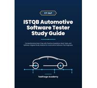 ISTQB Automotive Software Tester Study Guide: Comprehensive Exam Prep with Practice Questions, Mock Tests, and Syllabus-Aligned Study Material for ... Engineers (ISTQB Certification Exam Prep)