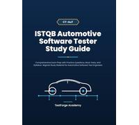 ISTQB Automotive Software Tester Study Guide: Comprehensive Exam Prep with Practice Questions, Mock Tests, and Syllabus-Aligned Study Material for ... Engineers (ISTQB Certification Exam Prep)