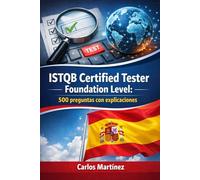 ISTQB Certified Tester Foundation Level: 500 preguntas con explicaciones