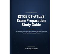 ISTQB CT-ATLaS Exam Preparation Study Guide: The Complete CT-ATLaS Exam Companion and Study Guide with Practice Test Questions and Answers (ISTQB Certification Exam Prep)