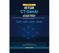 ISTQB CT-GenAI Exam Prep: AI Testing ISTQB Exam Question Bank: A Comprehensive CT-GenAI Exam Preparation Workbook with Practice Tests, Mock Exams, and Study Guides (ISTQB Certification Exam Prep)