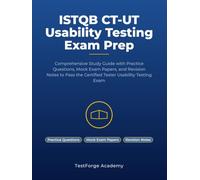 ISTQB CT-UT Usability Testing Exam Prep: Comprehensive Study Guide with Practice Questions, Mock Exam Papers, and Revision Notes to Pass the Certified ... Testing Exam (ISTQB Certification Exam Prep)