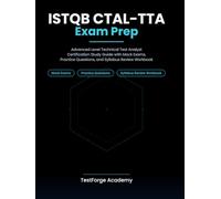 ISTQB CTAL-TTA Exam Prep: Advanced Level Technical Test Analyst Certification Study Guide with Mock Exams, Practice Questions, and Syllabus Review Workbook (ISTQB Certification Exam Prep)