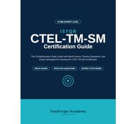 ISTQB CTEL-TM-SM Certification Guide: The Comprehensive Study Guide with Mock Exams, Practice Questions, and Expert Strategies for Passing the CTEL-TM-SM Certification