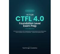 ISTQB CTFL 4.0 Foundation Level Exam Prep: 100 Practice Questions with Full Explanations and Mock Exams for the ISTQB Certified Tester Foundation ... Edition (ISTQB Certification Exam Prep)