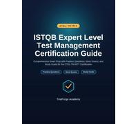 ISTQB Expert Level Test Management Certification Guide: Comprehensive Exam Prep with Practice Questions, Mock Exams, and Study Guide for the CTEL-TM-MTT Certification
