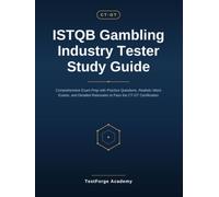 ISTQB Gambling Industry Tester Study Guide: Comprehensive Exam Prep with Practice Questions, Realistic Mock Exams, and Detailed Rationales to Pass the CT-GT Certification