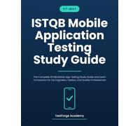 ISTQB Mobile Application Testing Study Guide: The Complete ISTQB Mobile App Testing Study Guide and Exam Companion for QA Engineers, Testers, and Quality Professionals (ISTQB Certification Exam Prep)